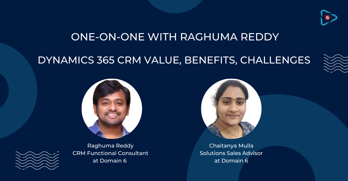 Read more about the article One-on-One with Raghuma Reddy: Dynamics 365 CRM Value, Benefits, Challenges